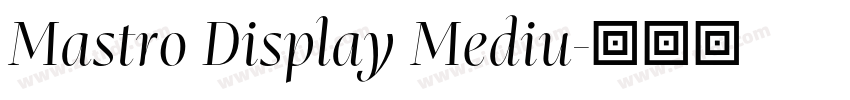Mastro Display Mediu字体转换 Mastro Display Mediu字体转换